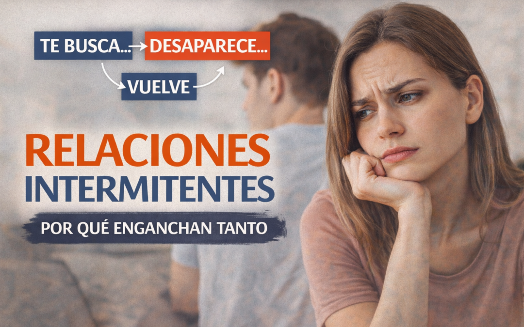 Relaciones intermitentes: por qué enganchan tanto (aunque te hagan mal)
