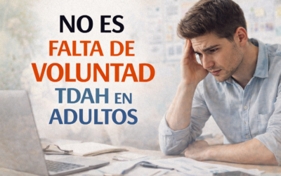TDAH en adultos: cuando la dificultad no es falta de voluntad.