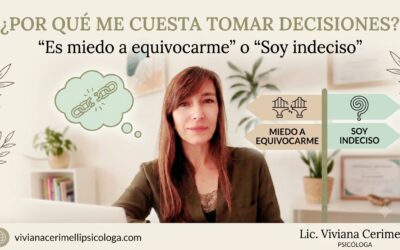 “¿Por qué me cuesta tomar decisiones?”, “Tengo miedo a equivocarme” o “Soy muy indeciso”.