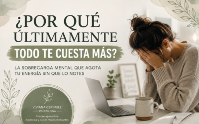 ¿Por qué últimamente todo te cuesta más? La sobrecarga mental que agota tu energía