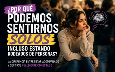 ¿Por qué podemos sentirnos solos incluso estando rodeados de personas?